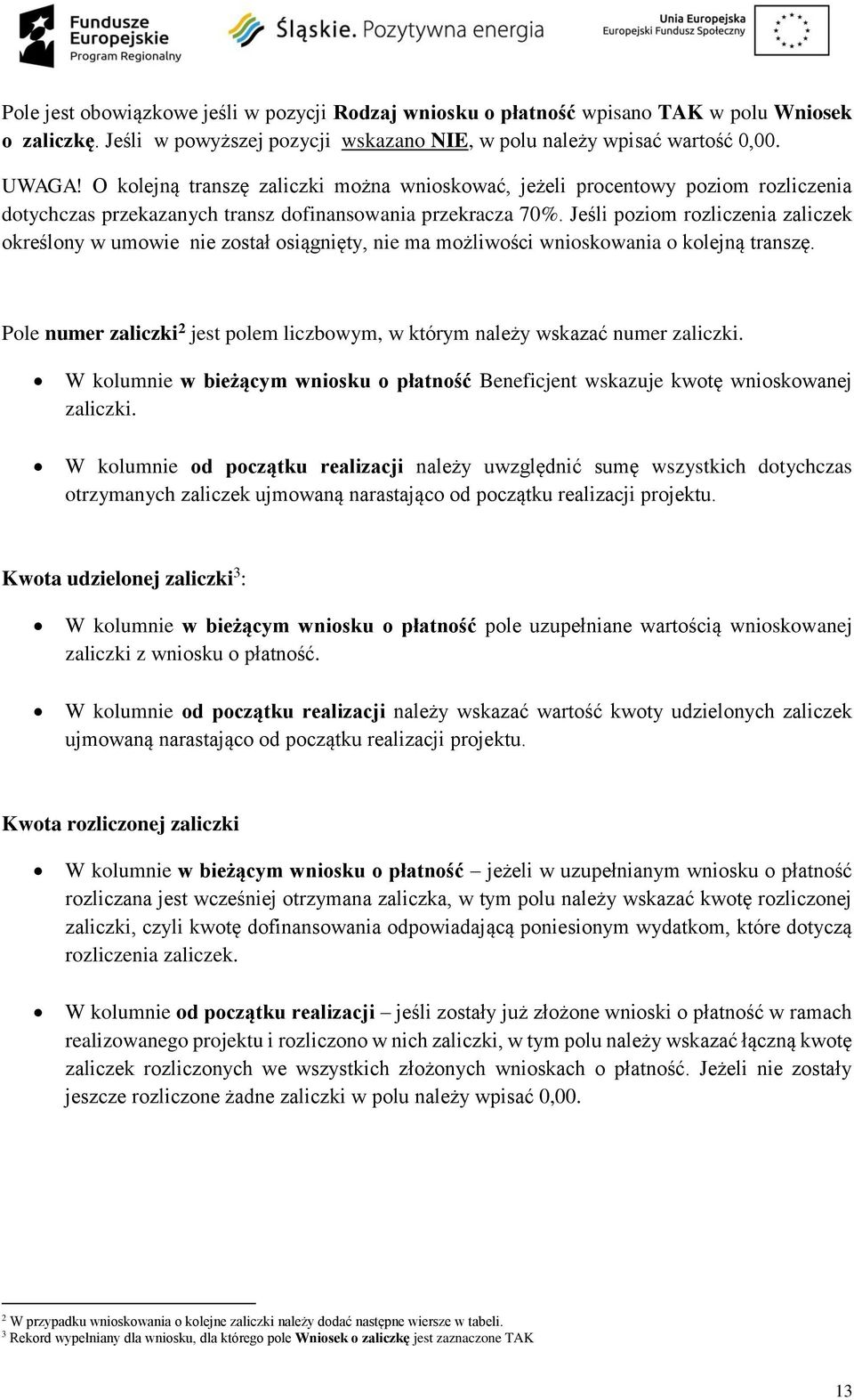 Jeśli poziom rozliczenia zaliczek określony w umowie nie został osiągnięty, nie ma możliwości wnioskowania o kolejną transzę.