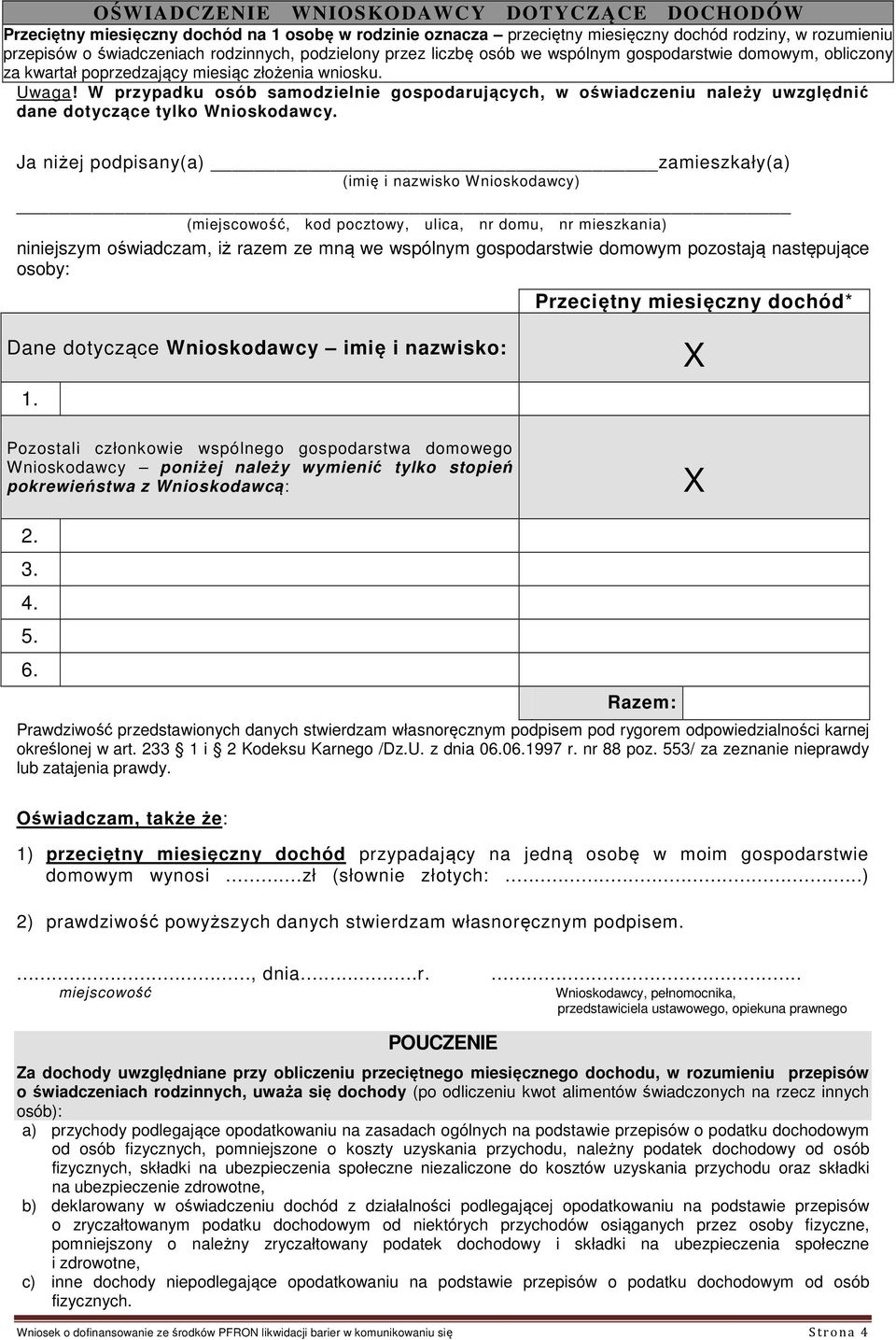 W przypadku osób samodzielnie gospodarujących, w oświadczeniu należy uwzględnić dane dotyczące tylko Wnioskodawcy.