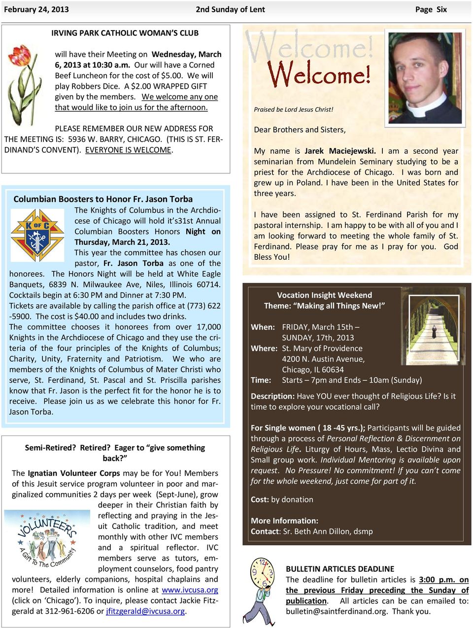 PLEASE REMEMBER OUR NEW ADDRESS FOR THE MEETING IS: 5936 W. BARRY, CHICAGO. (THIS IS ST. FER DINAND S CONVENT). EVERYONE IS WELCOME. Columbian Boosters to Honor Fr.