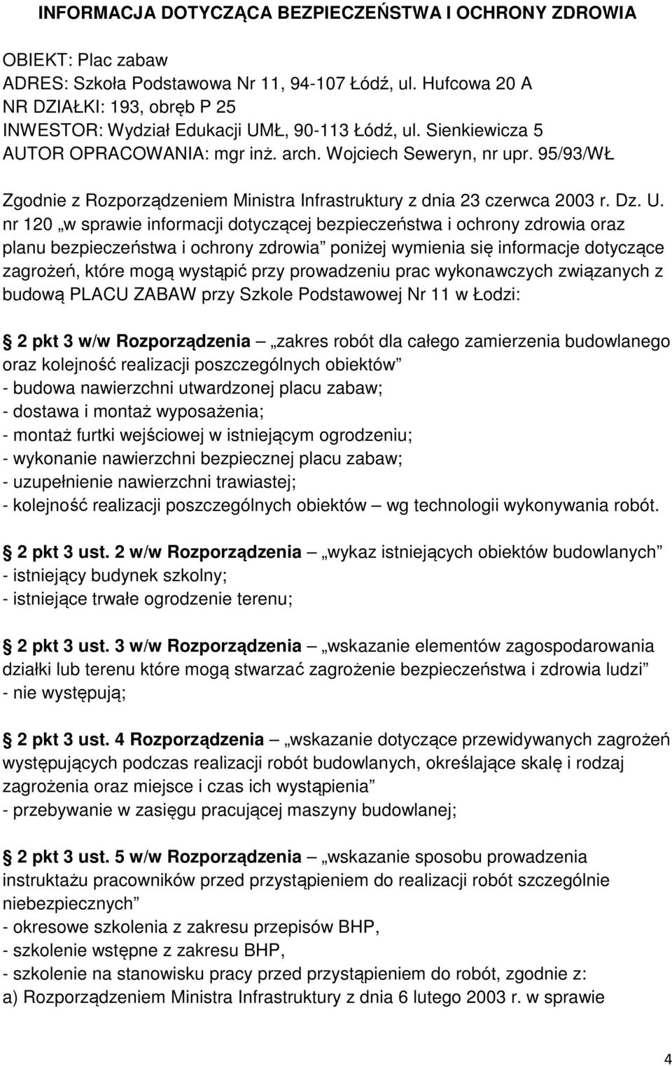 95/93/WŁ Zgodnie z Rozporządzeniem Ministra Infrastruktury z dnia 23 czerwca 2003 r. Dz. U.