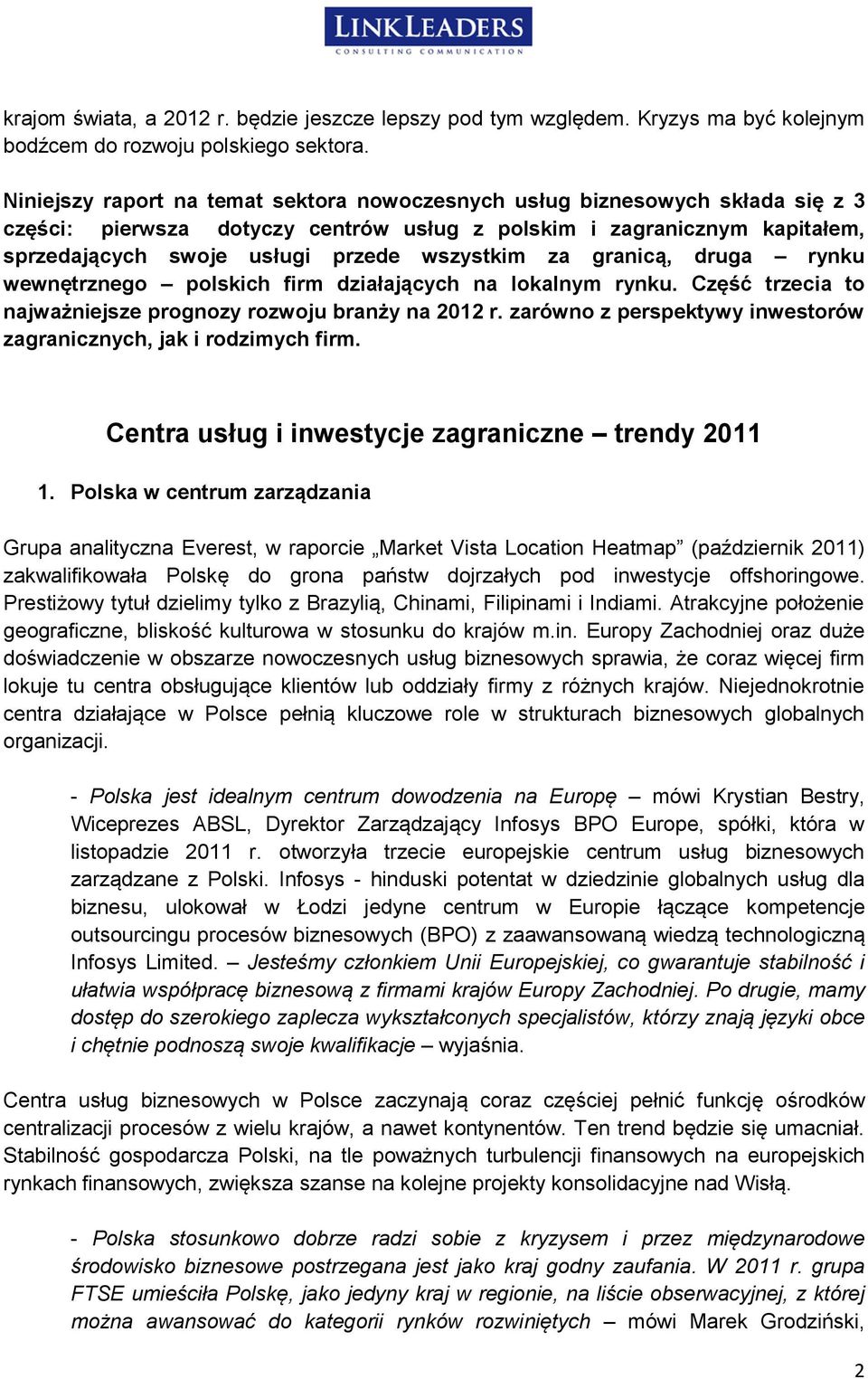 za granicą, druga rynku wewnętrznego polskich firm działających na lokalnym rynku. Część trzecia to najważniejsze prognozy rozwoju branży na 2012 r.