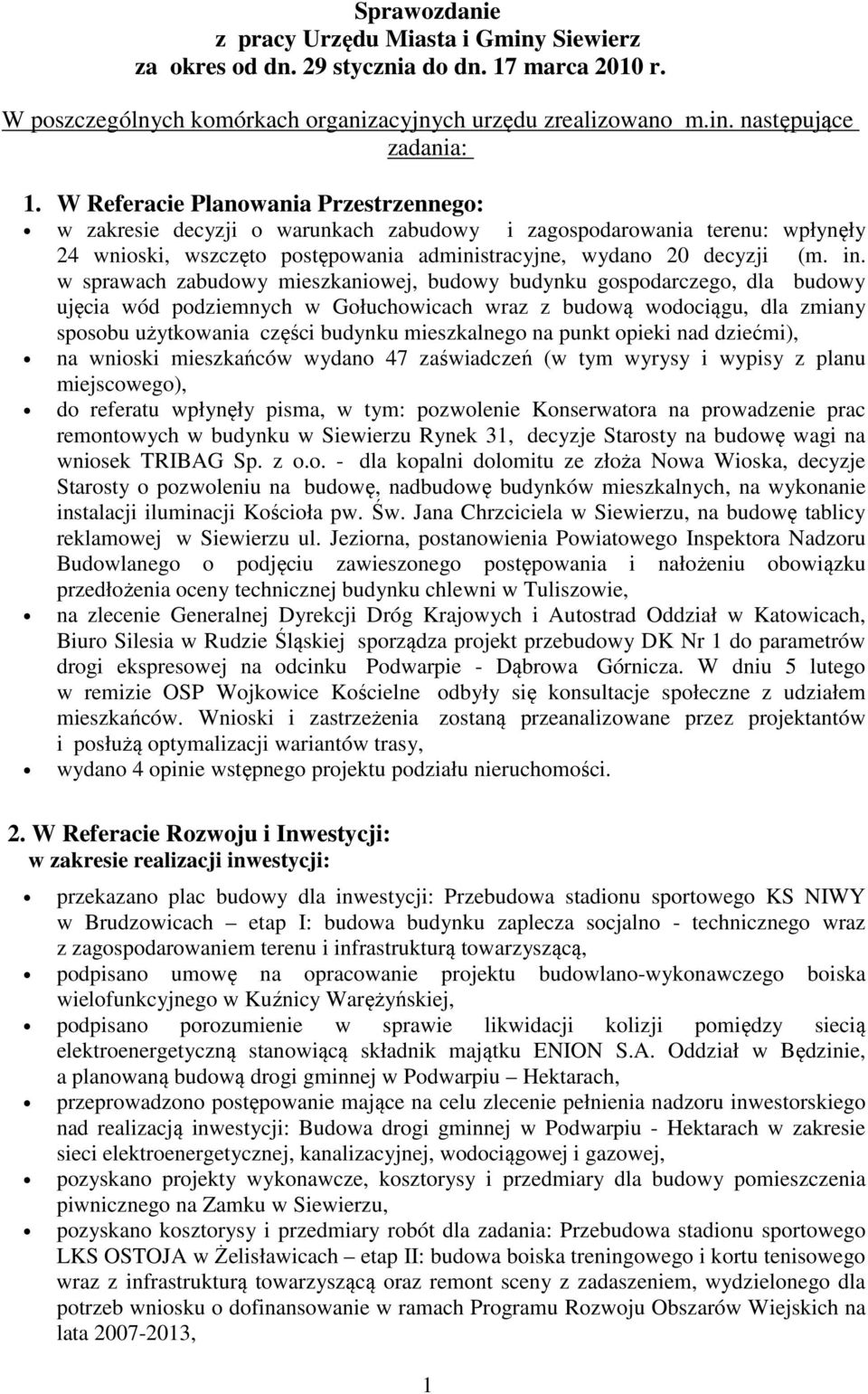 w sprawach zabudowy mieszkaniowej, budowy budynku gospodarczego, dla budowy ujęcia wód podziemnych w Gołuchowicach wraz z budową wodociągu, dla zmiany sposobu użytkowania części budynku mieszkalnego