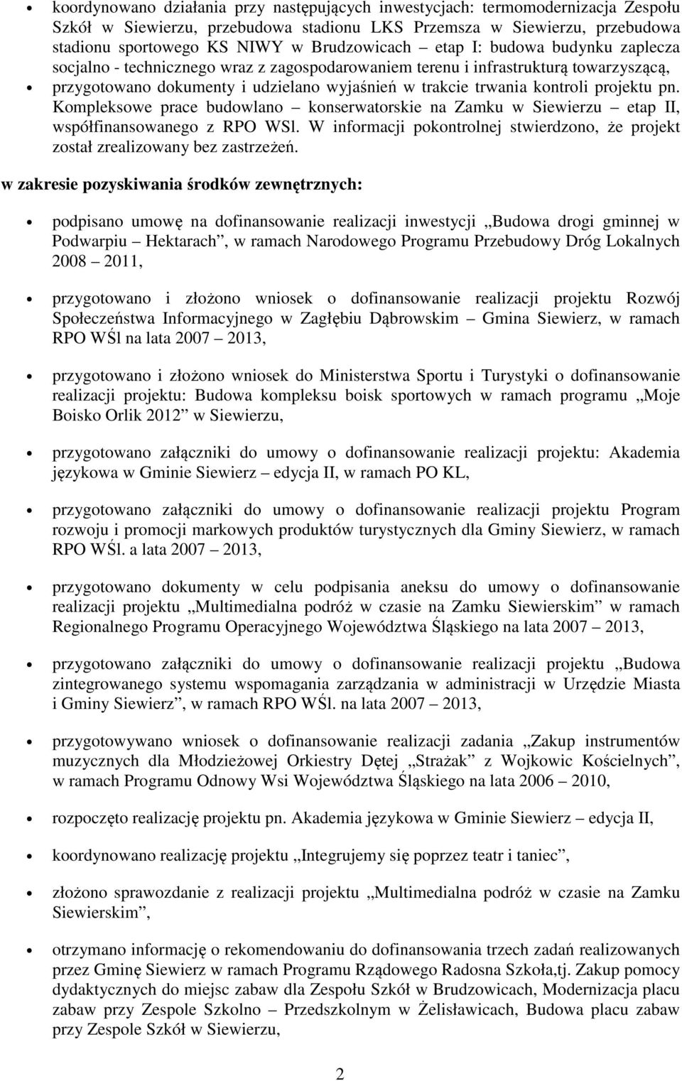 kontroli projektu pn. Kompleksowe prace budowlano konserwatorskie na Zamku w Siewierzu etap II, współfinansowanego z RPO WSl.