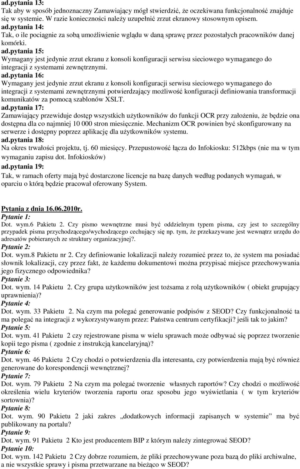 pytania 15: Wymagany jest jedynie zrzut ekranu z konsoli konfiguracji serwisu sieciowego wymaganego do integracji z systemami zewnętrznymi. ad.