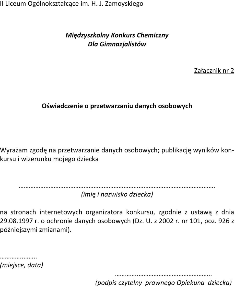 zgodę na przetwarzanie danych osobowych; publikację wyników konkursu i wizerunku mojego dziecka.