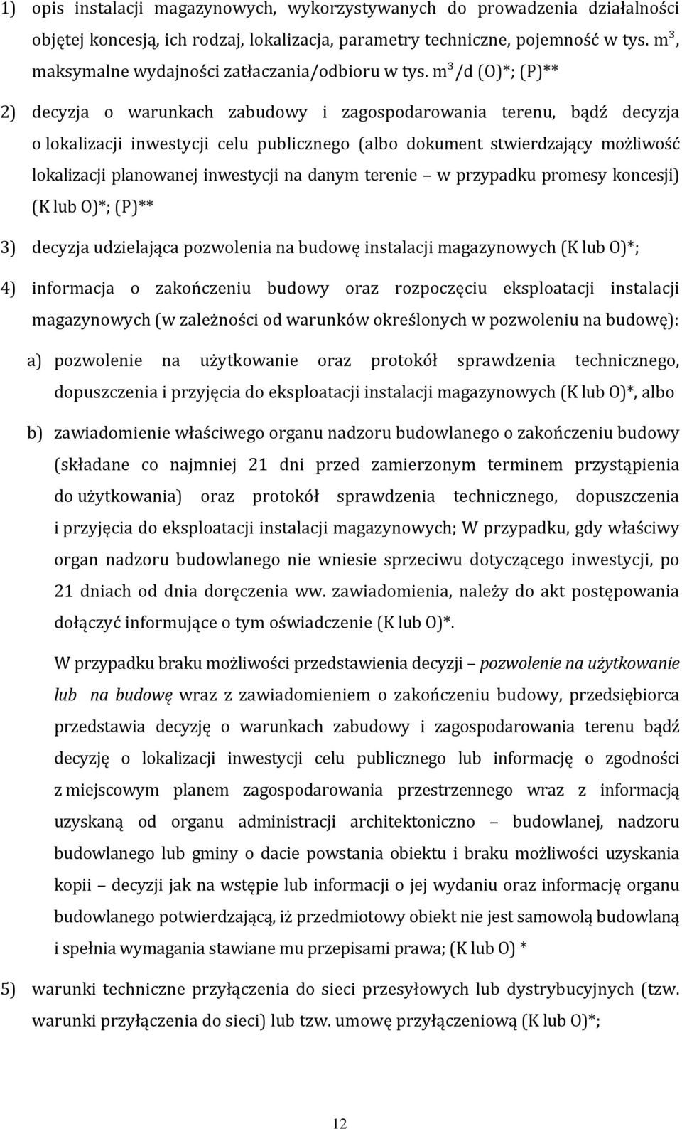 m³/d (O)*; (P)** 2) decyzja o warunkach zabudowy i zagospodarowania terenu, bądź decyzja o lokalizacji inwestycji celu publicznego (albo dokument stwierdzający możliwość lokalizacji planowanej