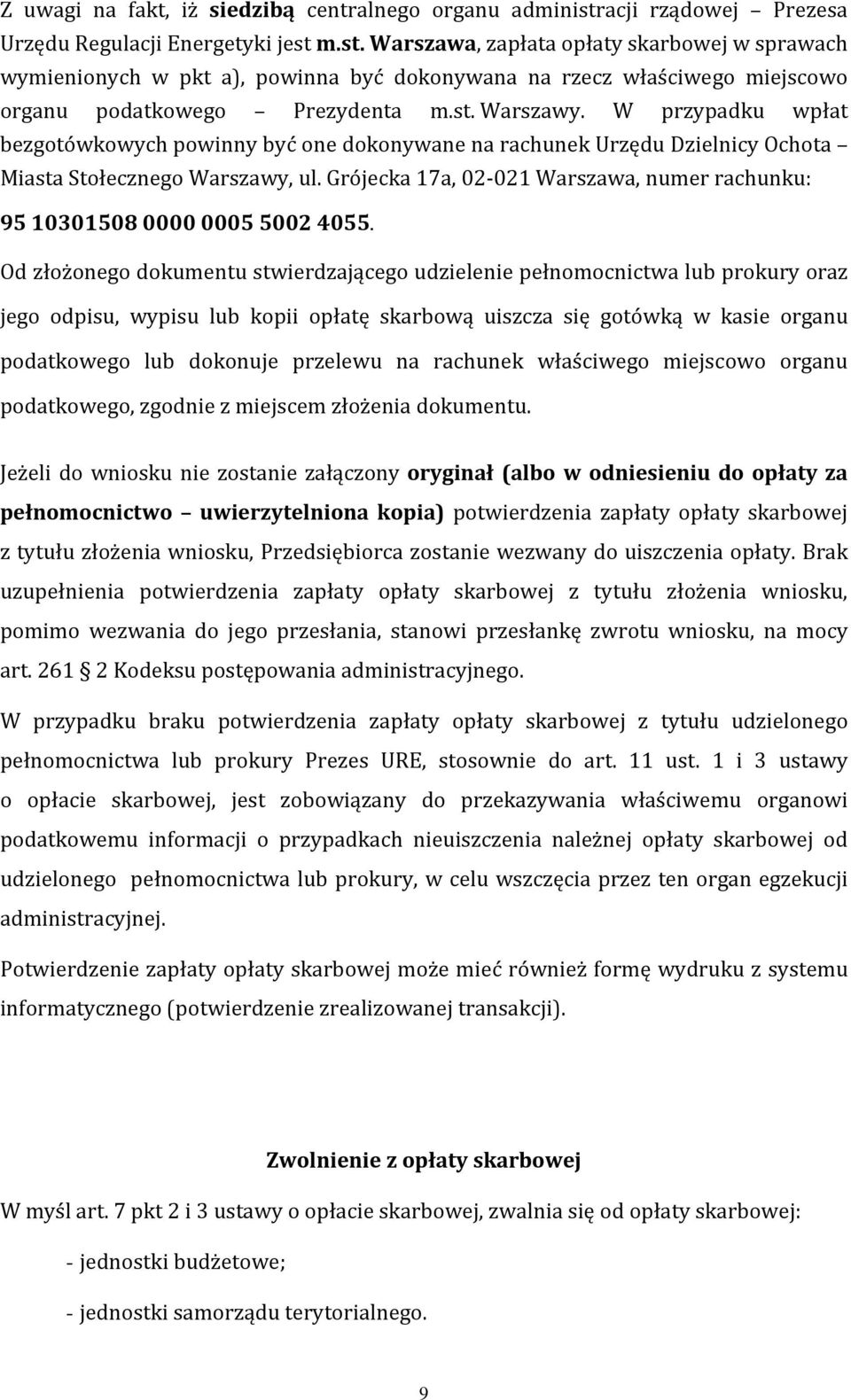 m.st. Warszawa, zapłata opłaty skarbowej w sprawach wymienionych w pkt a), powinna być dokonywana na rzecz właściwego miejscowo organu podatkowego Prezydenta m.st. Warszawy.