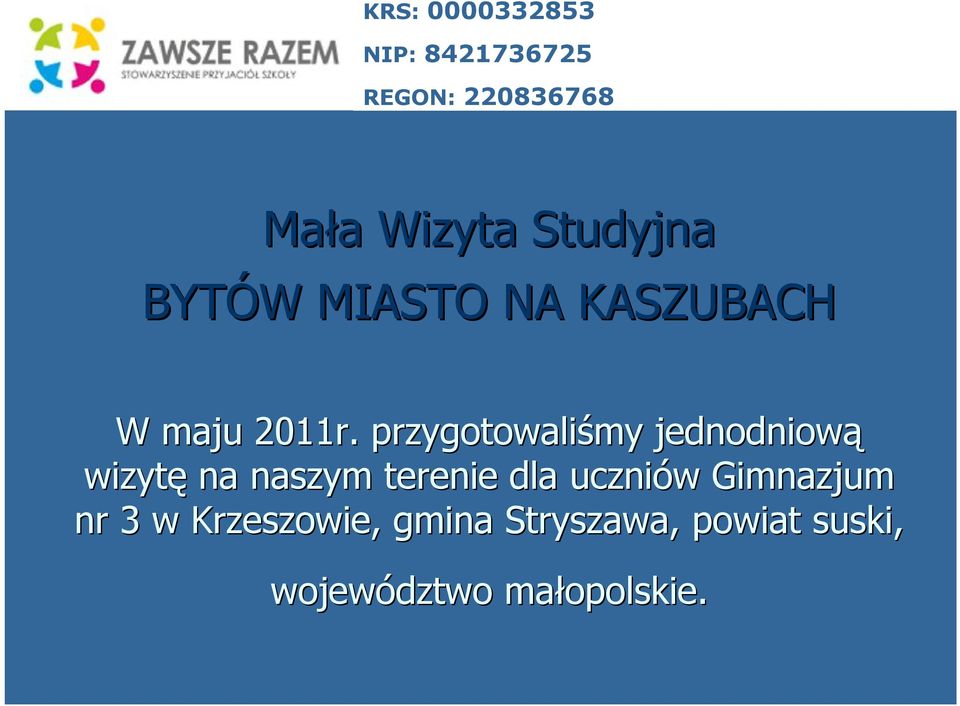 przygotowaliśmy jednodniową wizytę na naszym terenie