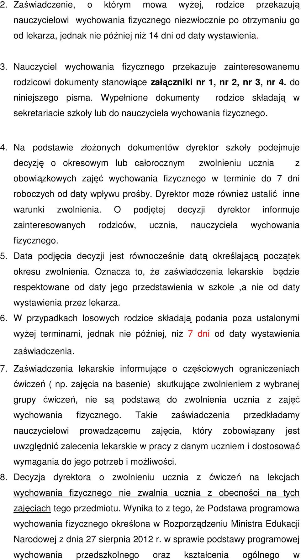 Wypełnione dokumenty rodzice składają w sekretariacie szkoły lub do nauczyciela wychowania fizycznego. 4.