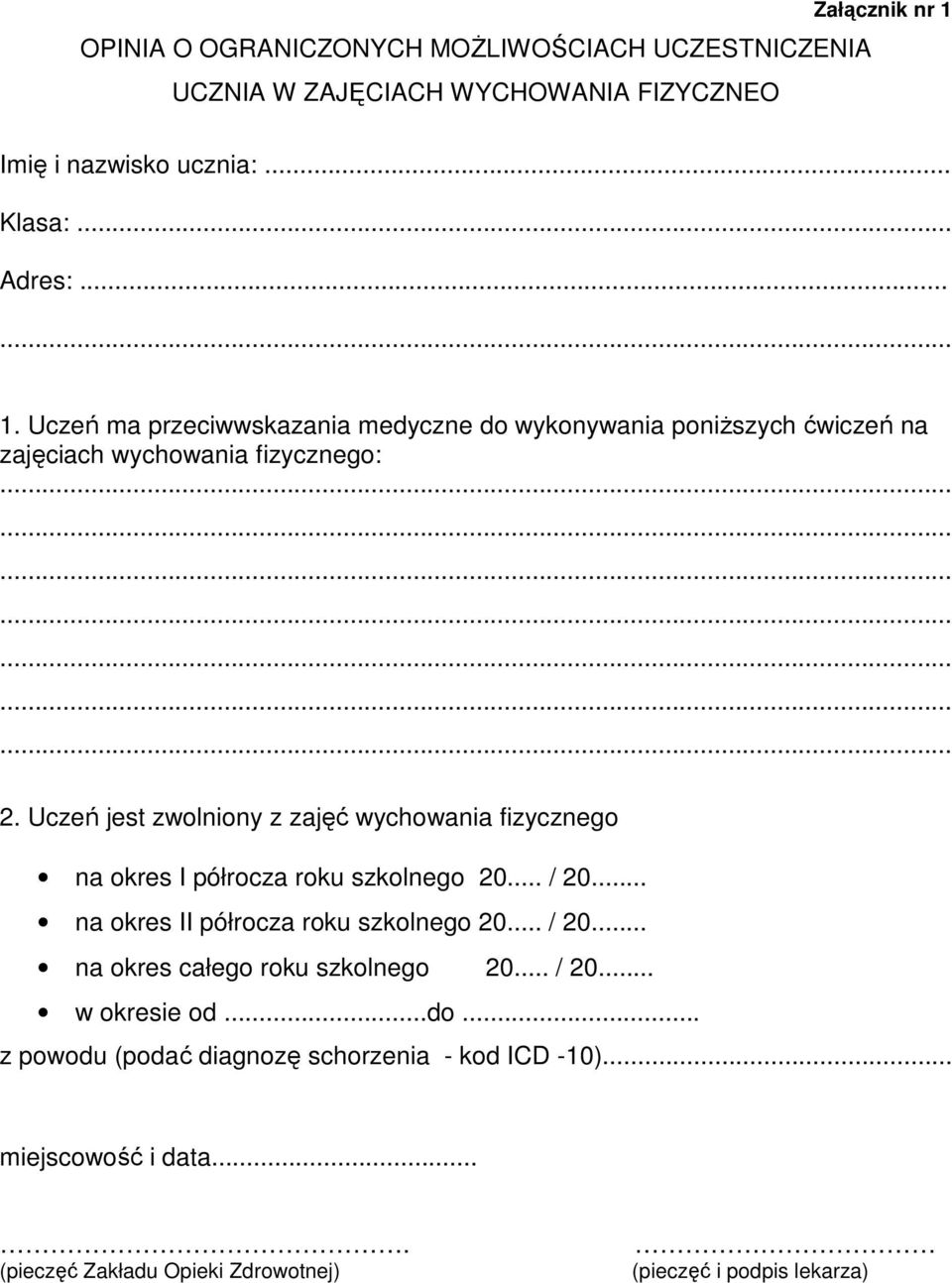 Uczeń ma przeciwwskazania medyczne do wykonywania poniższych ćwiczeń na zajęciach wychowania fizycznego: 2.