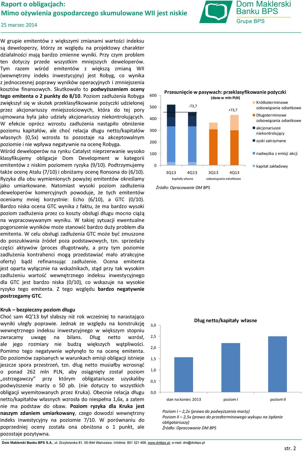 Tym razem wśród emitentów z większą zmianą WII (wewnętrzny indeks inwestycyjny) jest Robyg, co wynika z jednoczesnej poprawy wyników operacyjnych i zmniejszenia kosztów finansowych.