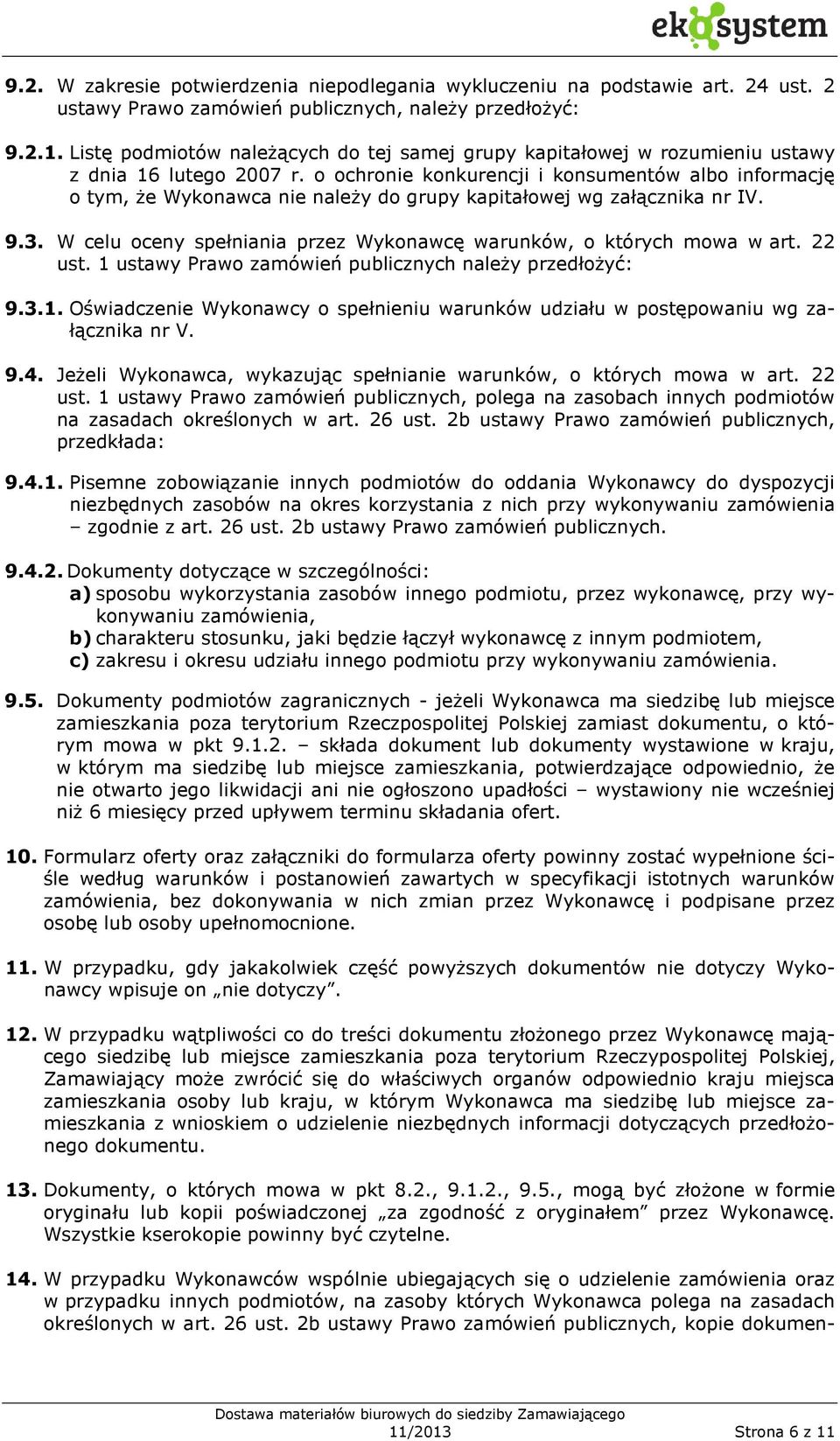 o ochronie konkurencji i konsumentów albo informację o tym, że Wykonawca nie należy do grupy kapitałowej wg załącznika nr IV. 9.3.