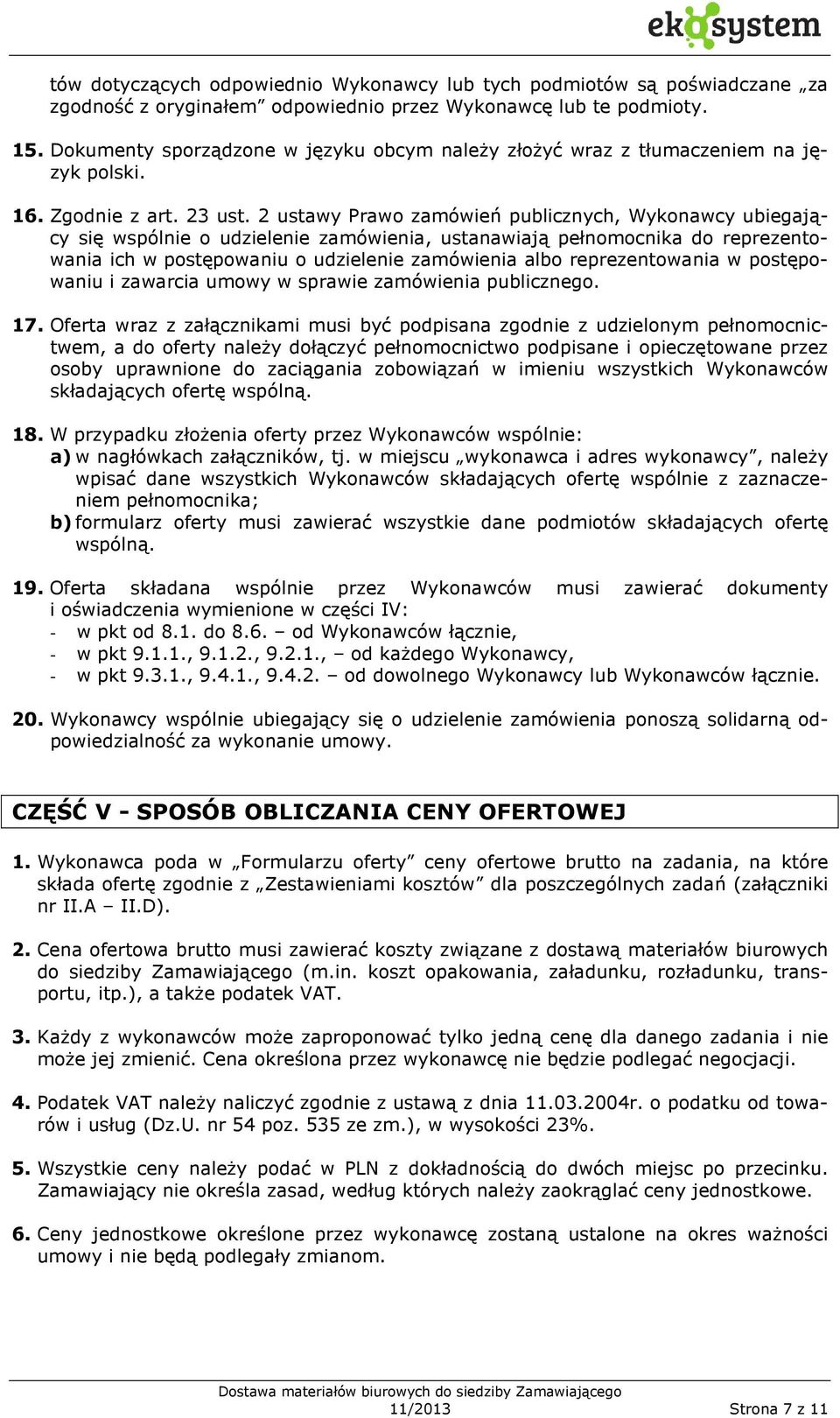 2 ustawy Prawo zamówień publicznych, Wykonawcy ubiegający się wspólnie o udzielenie zamówienia, ustanawiają pełnomocnika do reprezentowania ich w postępowaniu o udzielenie zamówienia albo