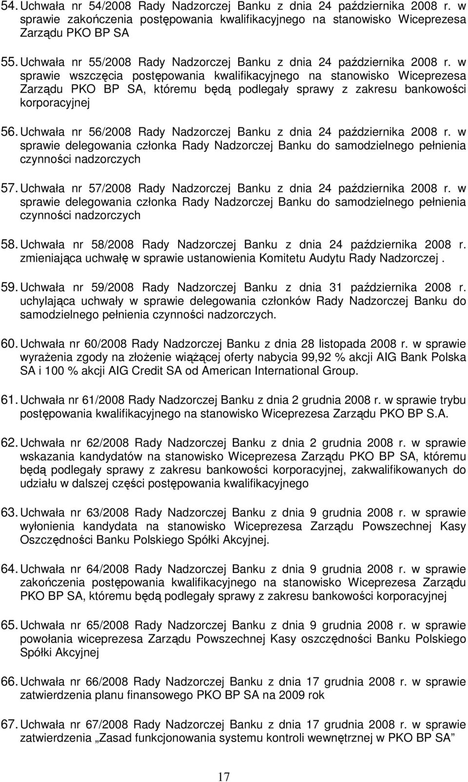 w sprawie wszczęcia postępowania kwalifikacyjnego na stanowisko Wiceprezesa Zarządu PKO BP SA, któremu będą podlegały sprawy z zakresu bankowości korporacyjnej 56.