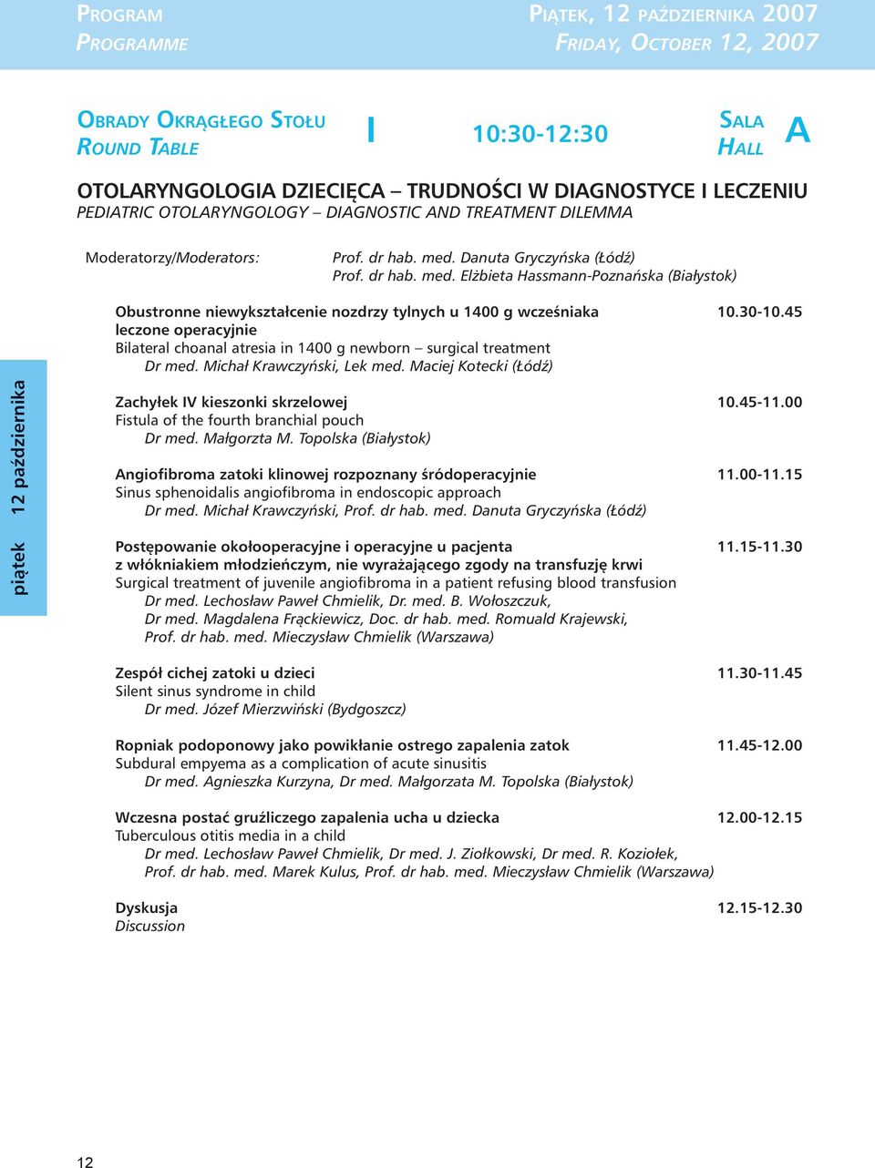 30-10.45 leczone operacyjnie Bilateral choanal atresia in 1400 g newborn surgical treatment Dr med. Michał Krawczyński, Lek med.