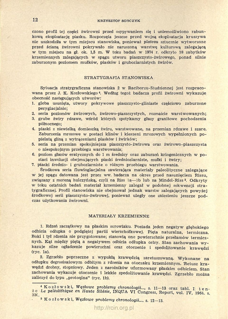 zalegającą w tym miejscu na gł. ok. 1,5 m. W toku badań w 1974 r.