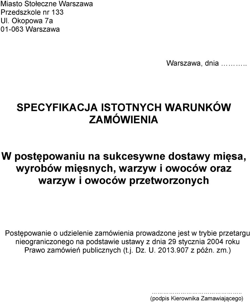 owoców oraz warzyw i owoców przetworzonych Postępowanie o udzielenie zamówienia prowadzone jest w trybie przetargu