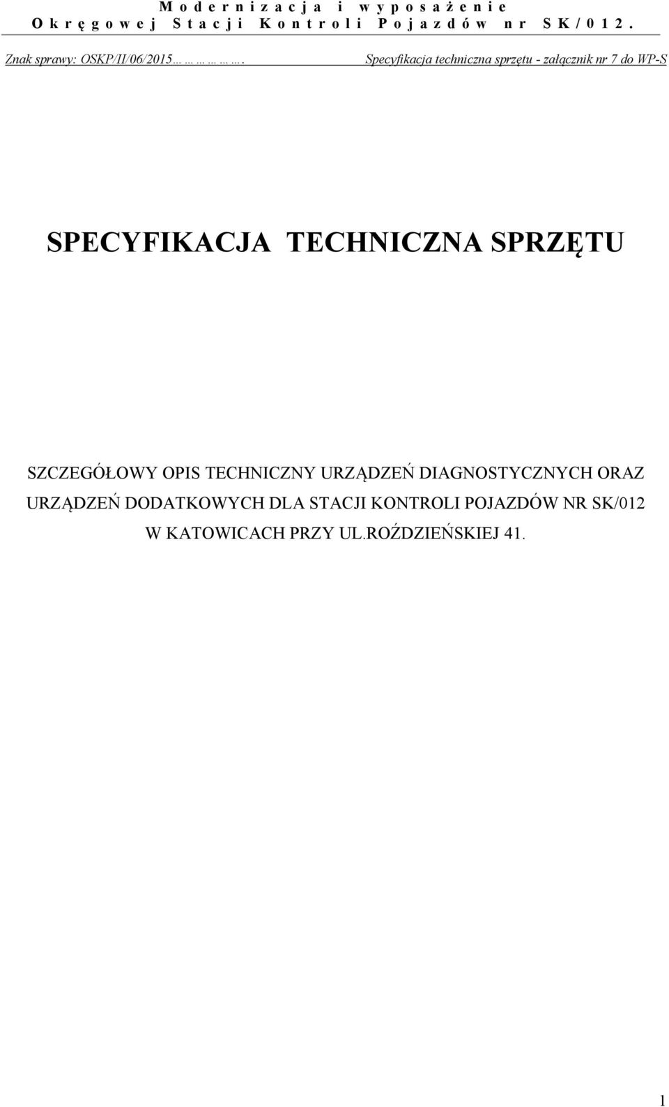 SPECYFIKACJA TECHNICZNA SPRZĘTU SZCZEGÓŁOWY OPIS TECHNICZNY URZĄDZEŃ