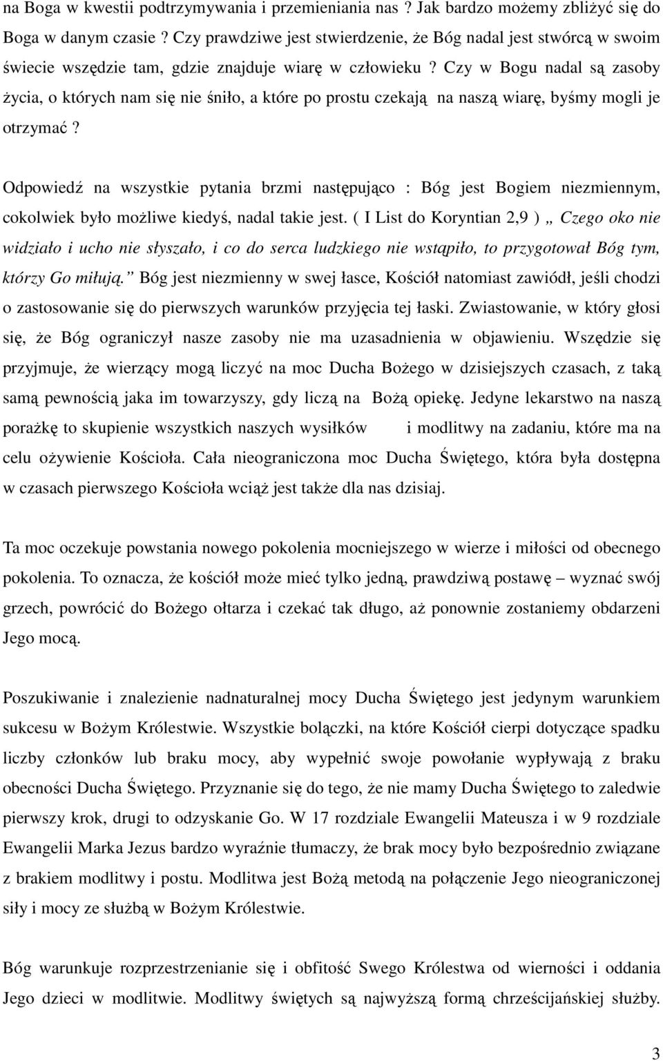 Czy w Bogu nadal są zasoby życia, o których nam się nie śniło, a które po prostu czekają na naszą wiarę, byśmy mogli je otrzymać?