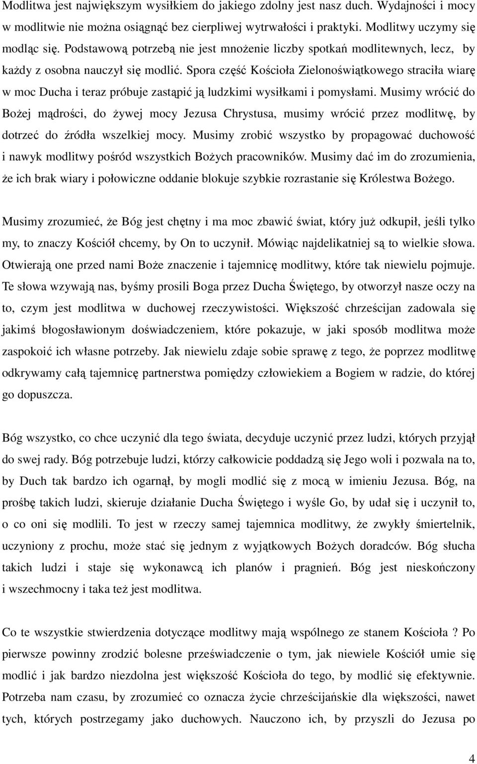 Spora część Kościoła Zielonoświątkowego straciła wiarę w moc Ducha i teraz próbuje zastąpić ją ludzkimi wysiłkami i pomysłami.