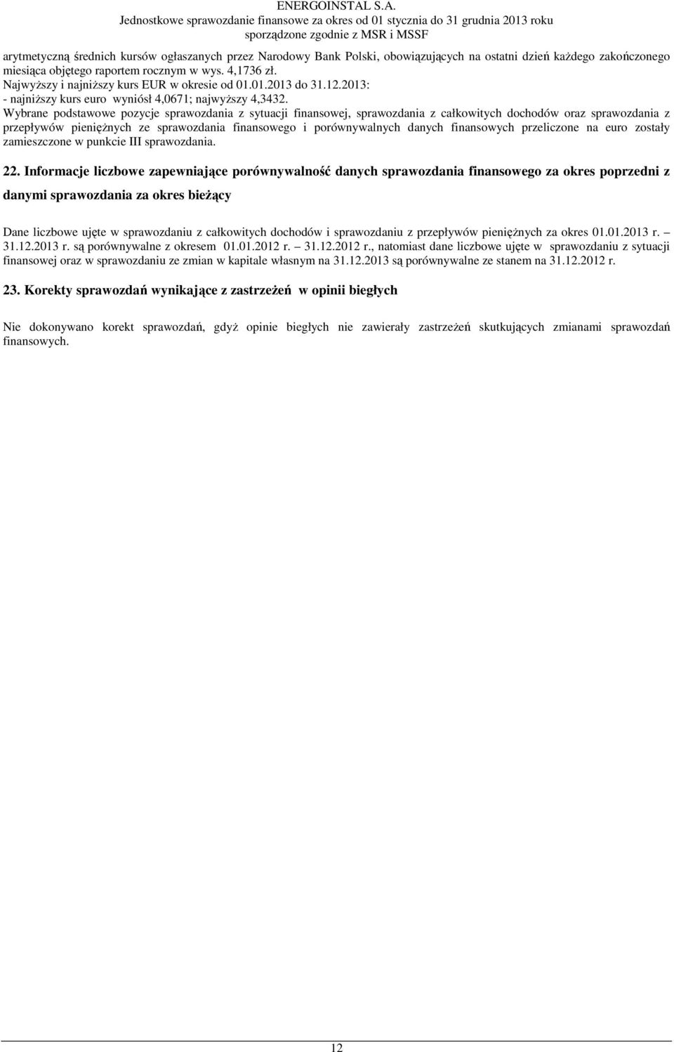 Wybrane podstawowe pozycje sprawozdania z sytuacji finansowej, sprawozdania z całkowitych dochodów oraz sprawozdania z przepływów pienięŝnych ze sprawozdania finansowego i porównywalnych danych