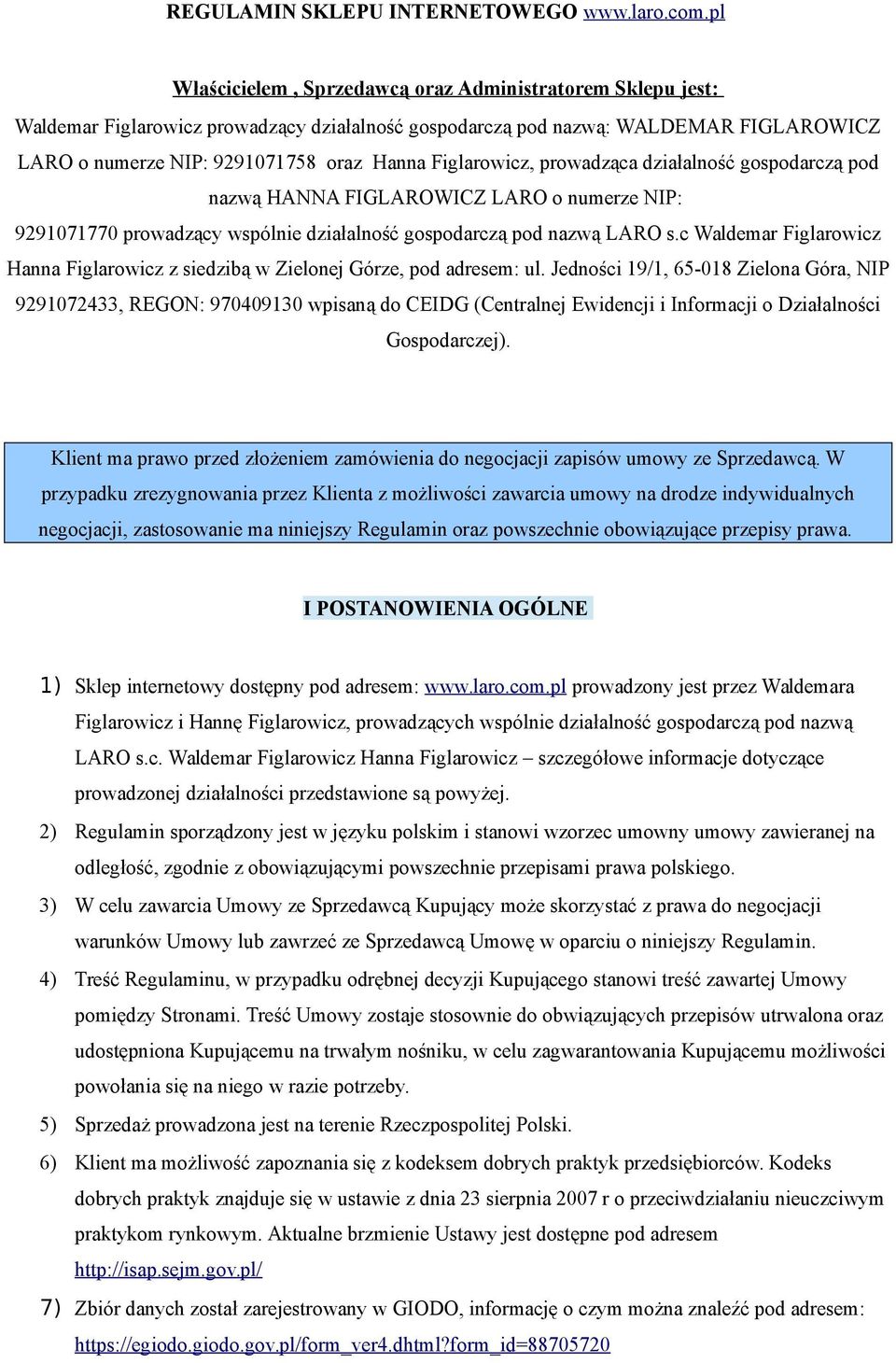 Figlarowicz, prowadząca działalność gospodarczą pod nazwą HANNA FIGLAROWICZ LARO o numerze NIP: 9291071770 prowadzący wspólnie działalność gospodarczą pod nazwą LARO s.