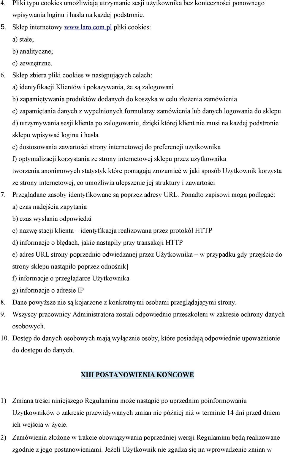 Sklep zbiera pliki cookies w następujących celach: a) identyfikacji Klientów i pokazywania, że są zalogowani b) zapamiętywania produktów dodanych do koszyka w celu złożenia zamówienia c) zapamiętania