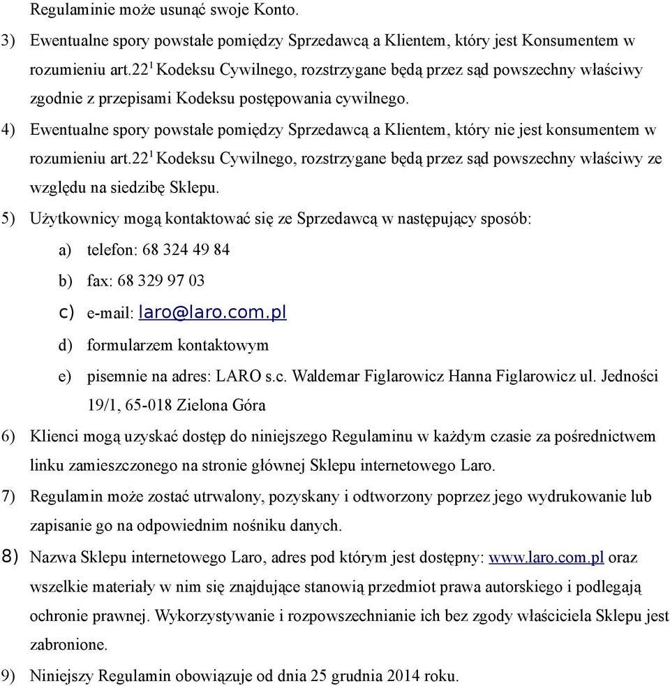 4) Ewentualne spory powstałe pomiędzy Sprzedawcą a Klientem, który nie jest konsumentem w rozumieniu art.