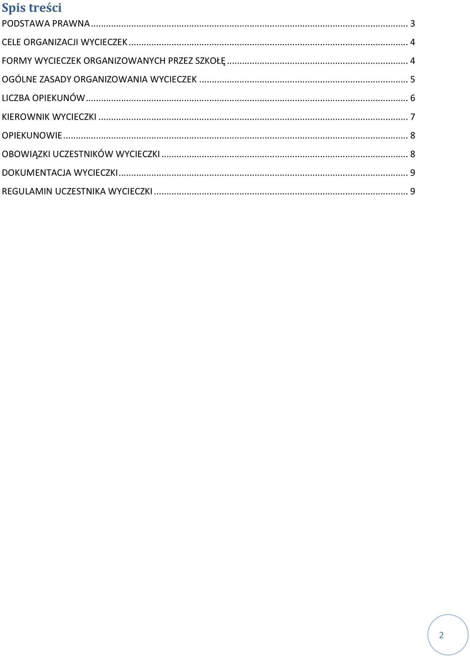 .. 4 OGÓLNE ZASADY ORGANIZOWANIA WYCIECZEK... 5 LICZBA OPIEKUNÓW.