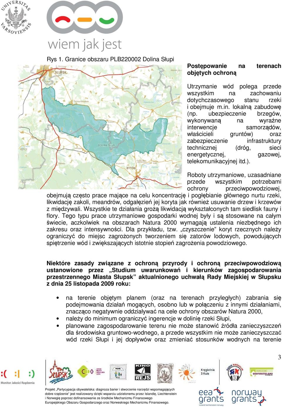 oraz zabezpieczenie infrastruktury technicznej (dróg, sieci energetycznej, gazowej, telekomunikacyjnej itd.).