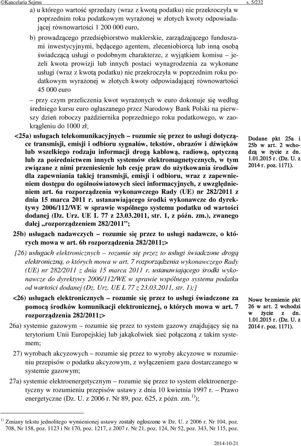 przedsiębiorstwo maklerskie, zarządzającego funduszami inwestycyjnymi, będącego agentem, zleceniobiorcą lub inną osobą świadczącą usługi o podobnym charakterze, z wyjątkiem komisu jeżeli kwota