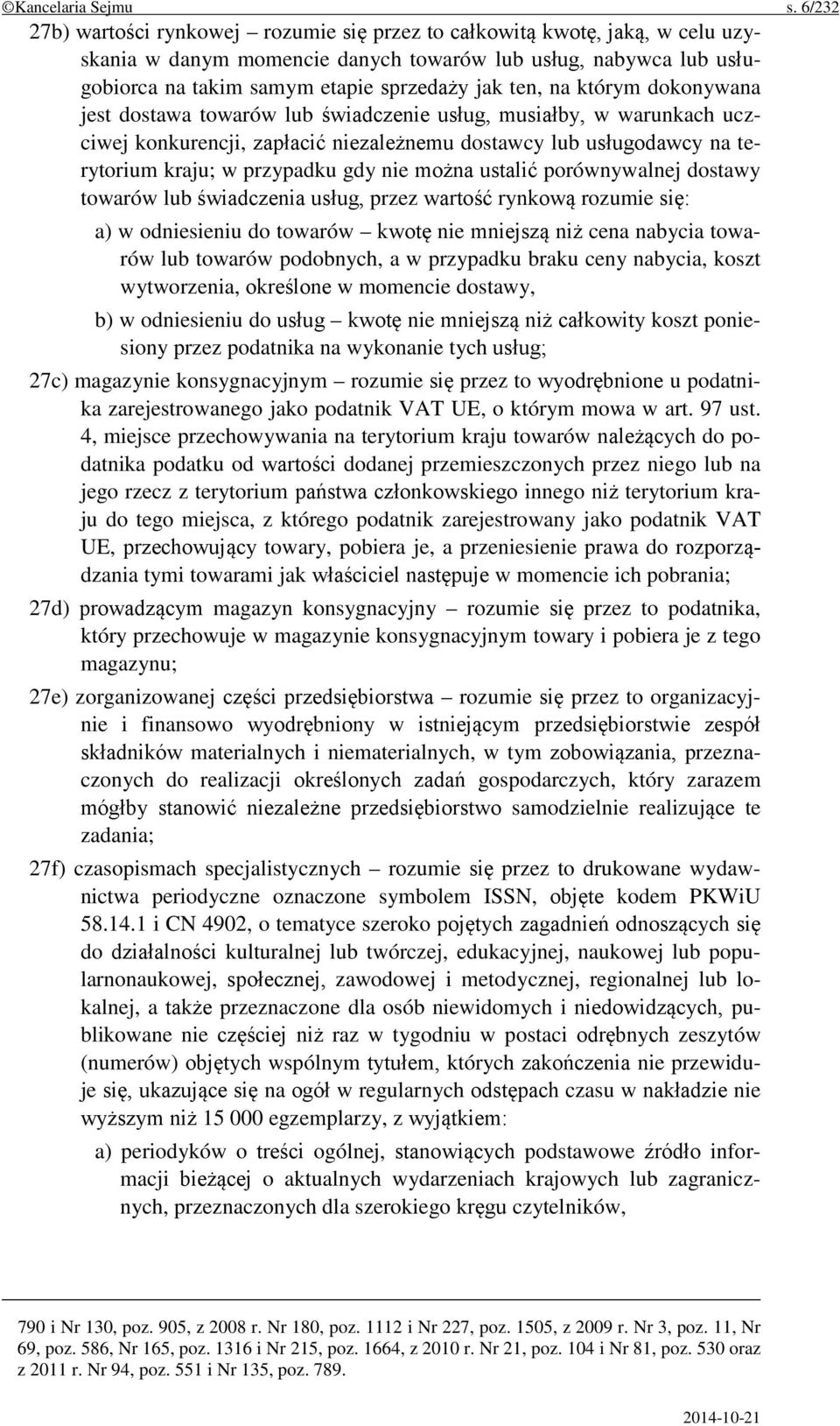 na którym dokonywana jest dostawa towarów lub świadczenie usług, musiałby, w warunkach uczciwej konkurencji, zapłacić niezależnemu dostawcy lub usługodawcy na terytorium kraju; w przypadku gdy nie