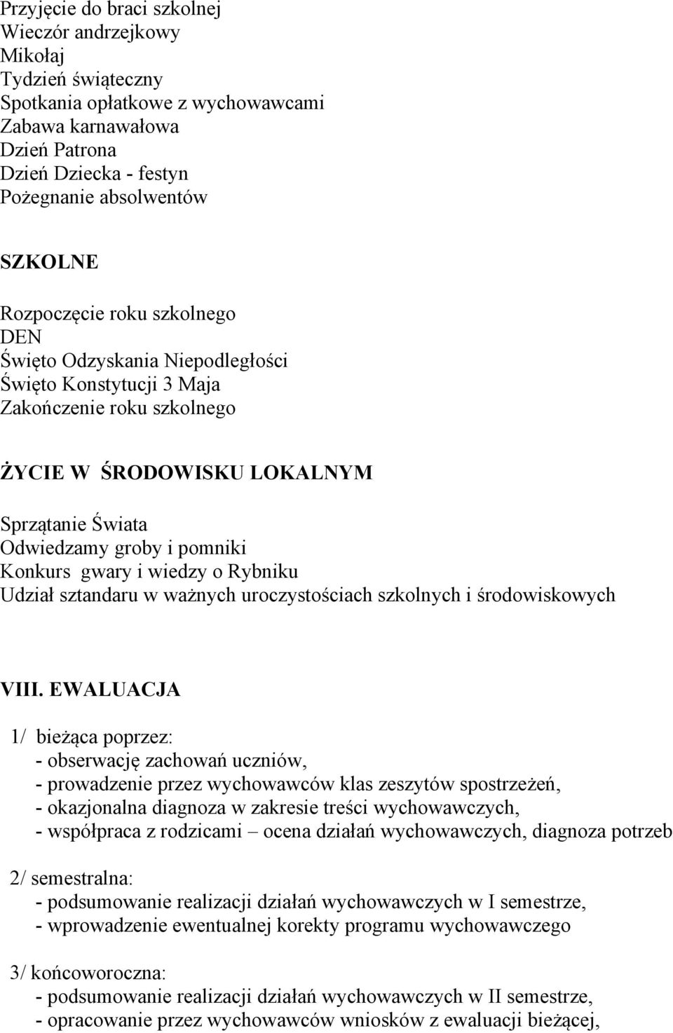 gwary i wiedzy o Rybniku Udział sztandaru w ważnych uroczystościach szkolnych i środowiskowych VIII.