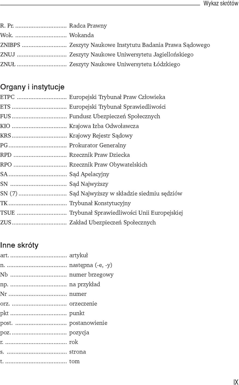 .. Krajowa Izba Odwoławcza KRS... Krajowy Rejestr Sądowy PG... Prokurator Generalny RPD... Rzecznik Praw Dziecka RPO... Rzecznik Praw Obywatelskich SA... Sąd Apelacyjny SN... Sąd Najwyższy SN (7).