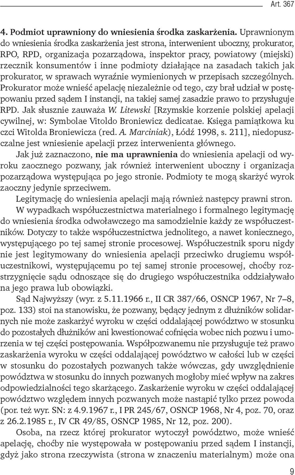 podmioty działające na zasadach takich jak prokurator, w sprawach wyraźnie wymienionych w przepisach szczególnych.