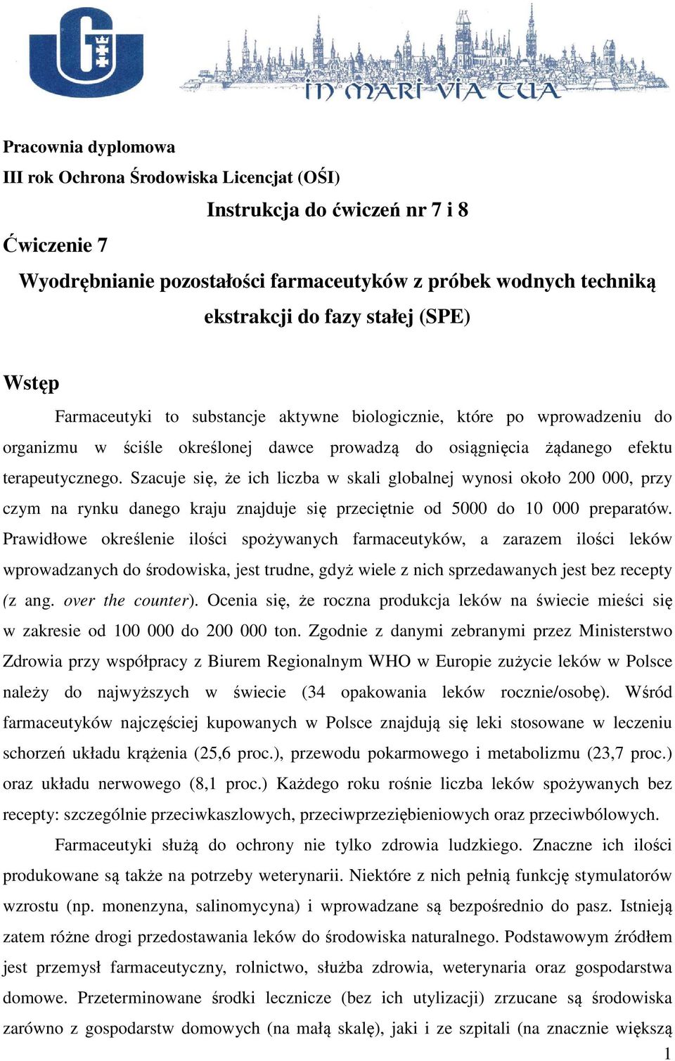 Szacuje się, że ich liczba w skali globalnej wynosi około 200 000, przy czym na rynku danego kraju znajduje się przeciętnie od 5000 do 10 000 preparatów.