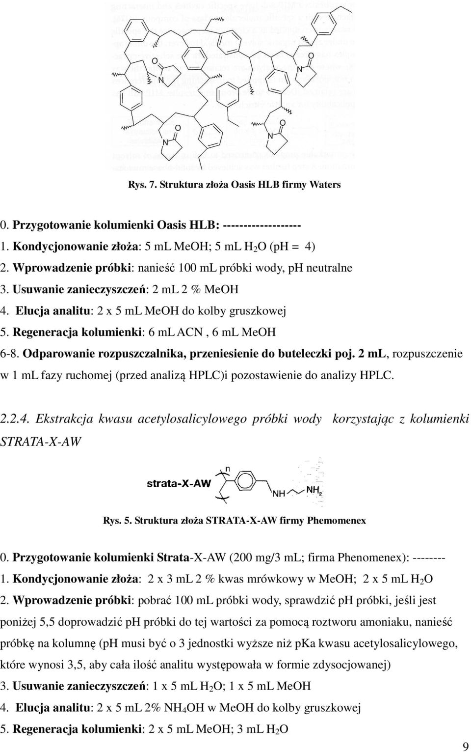 Regeneracja kolumienki: 6 ml ACN, 6 ml MeOH 6-8. Odparowanie rozpuszczalnika, przeniesienie do buteleczki poj.