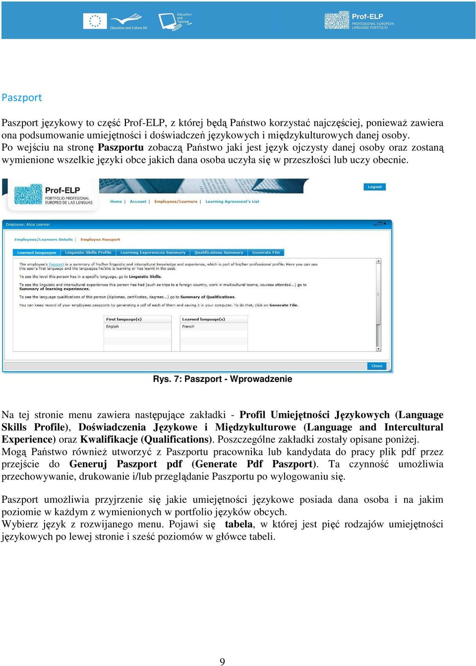 7: Paszport - Wprowadzenie Na tej stronie menu zawiera następujące zakładki - Profil Umiejętności Językowych (Language Skills Profile), Doświadczenia Językowe i Międzykulturowe (Language and