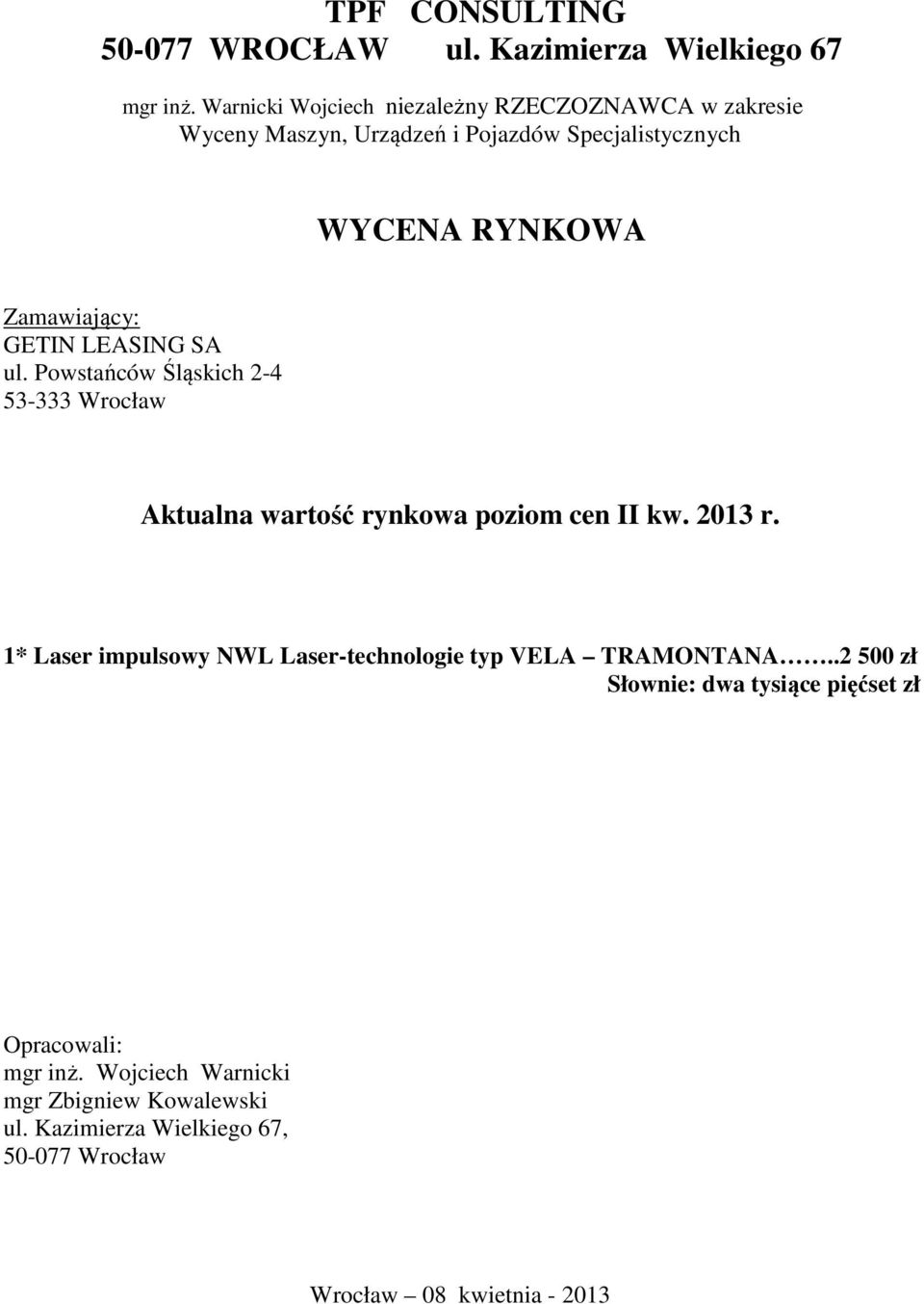 GETIN LEASING SA ul. Powstańców Śląskich 2-4 53-333 Wrocław Aktualna wartość rynkowa poziom cen II kw. 2013 r.