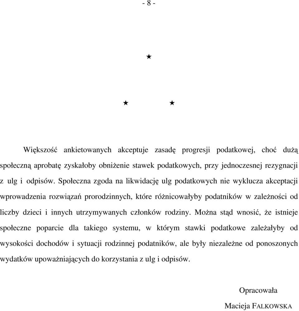 Społeczna zgoda na likwidację ulg podatkowych nie wyklucza akceptacji wprowadzenia rozwiązań prorodzinnych, które różnicowałyby podatników w zależności od liczby dzieci