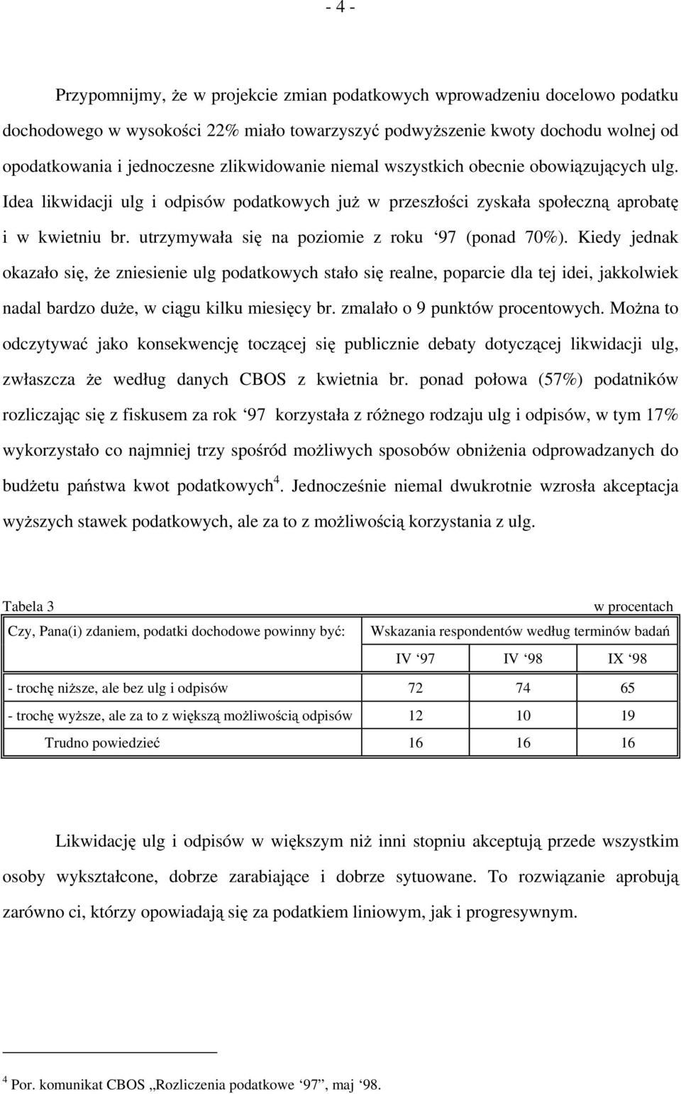 utrzymywała się na poziomie z roku 97 (ponad 70%).