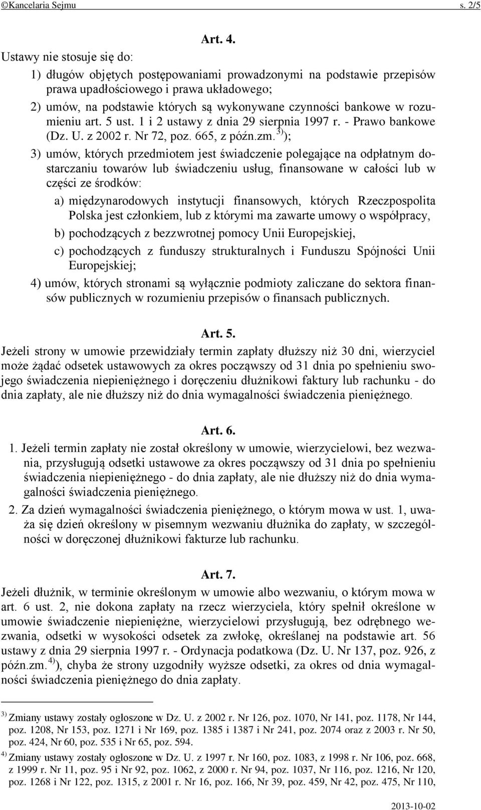 w rozumieniu art. 5 ust. 1 i 2 ustawy z dnia 29 sierpnia 1997 r. - Prawo bankowe (Dz. U. z 2002 r. Nr 72, poz. 665, z późn.zm.