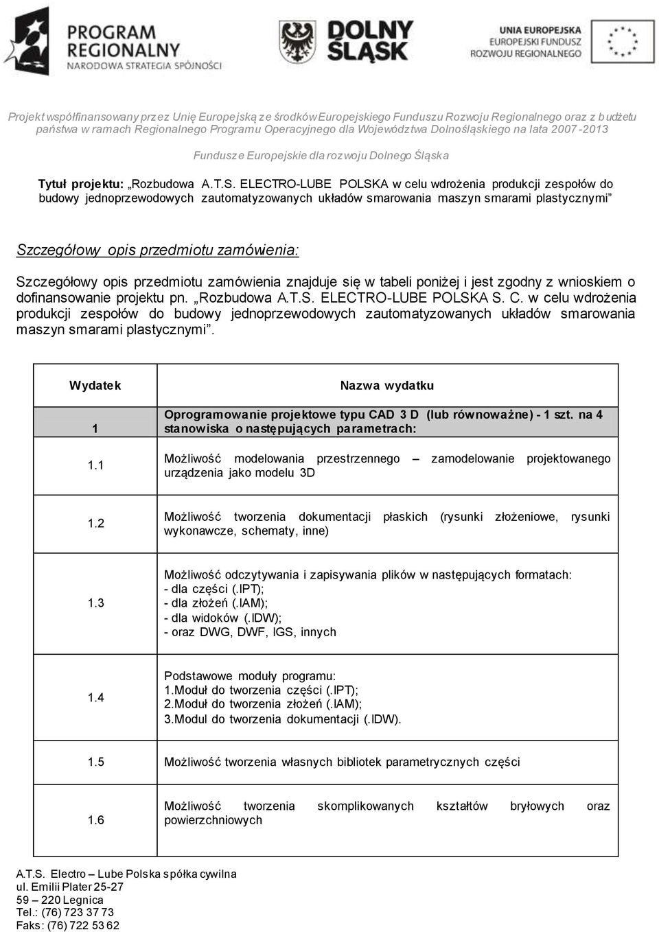 1 Nazwa wydatku Oprogramowanie projektowe typu CAD 3 D (lub równoważne) - 1 szt.