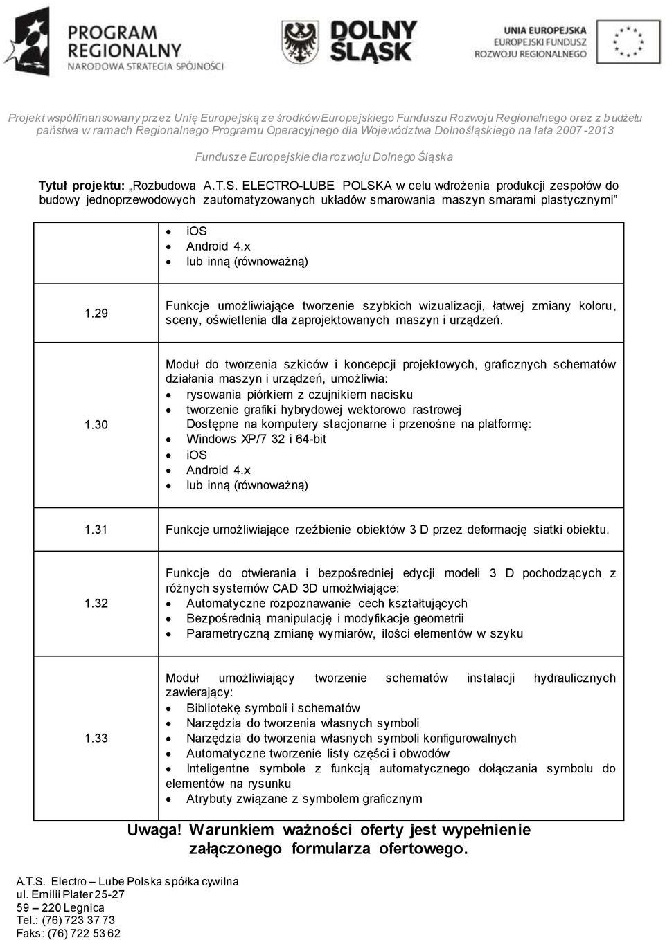 30 Moduł do tworzenia szkiców i koncepcji projektowych, graficznych schematów działania maszyn i urządzeń, umożliwia: rysowania piórkiem z czujnikiem nacisku tworzenie grafiki hybrydowej wektorowo