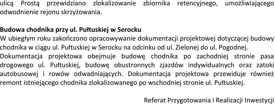 Zielonej do ul. Pogodnej. Dokumentacja projektowa obejmuje budowę chodnika po zachodniej stronie pasa drogowego ul.