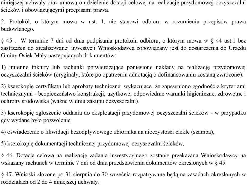 1 bez zastrzeżeń do zrealizowanej inwestycji Wnioskodawca zobowiązany jest do dostarczenia do Urzędu Gminy Osiek Mały następujących dokumentów: 1) imienne faktury lub rachunki potwierdzające