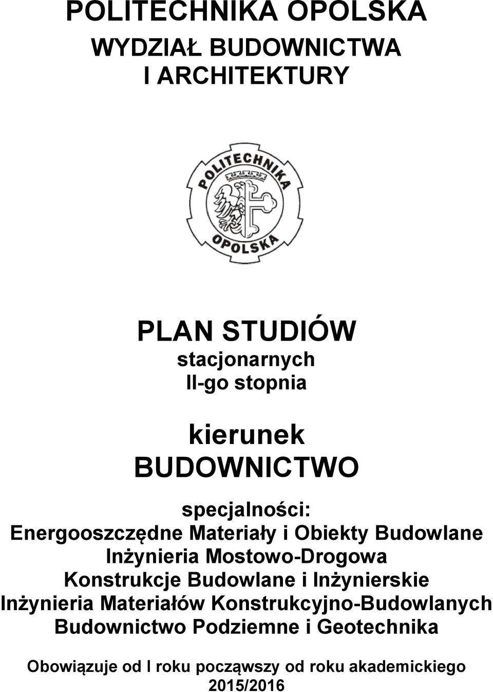 Inżynieria Mostowo-Drogowa Konstrukcje Budowlane i Inżynierskie Inżynieria Materiałów