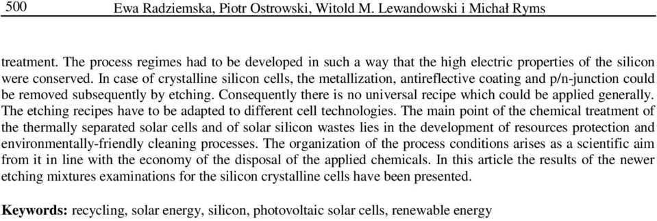 In case of crystalline silicon cells, the metallization, antireflective coating and p/n-junction could be removed subsequently by etching.