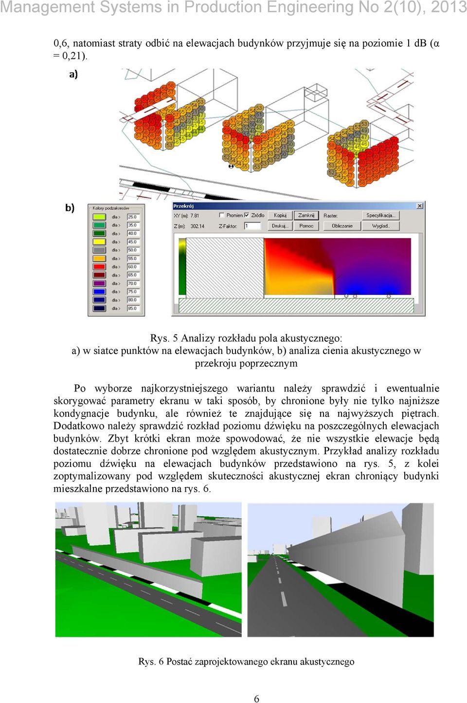 ewentualnie skorygować parametry ekranu w taki sposób, by chronione były nie tylko najniższe kondygnacje budynku, ale również te znajdujące się na najwyższych piętrach.