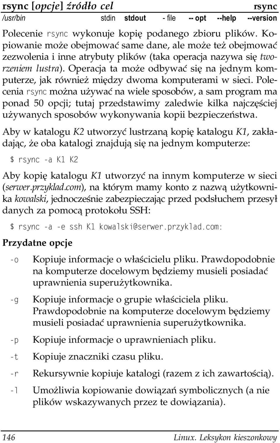 Operacja ta może odbywać się na jednym komputerze, jak również między dwoma komputerami w sieci.